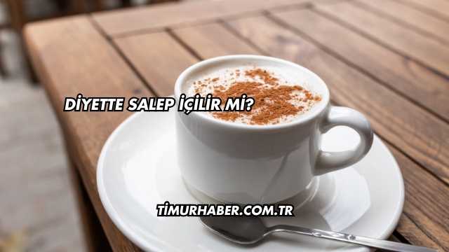 Diyette Salep İçilir mi?