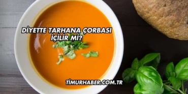 Diyette Tarhana Çorbası İçilir mi?