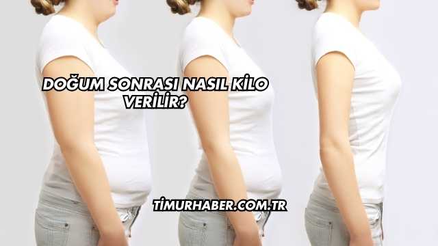 Doğum Sonrası Nasıl Kilo Verilir?