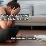 En Sağlıklı Kilo Verme Yöntemleri Nelerdir?