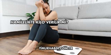 Hamilelikte Kilo Verilir mi?