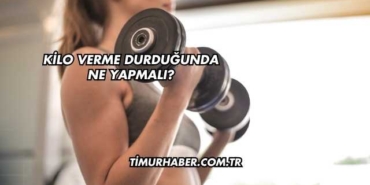 Kilo Verme Durduğunda Ne Yapmalı?