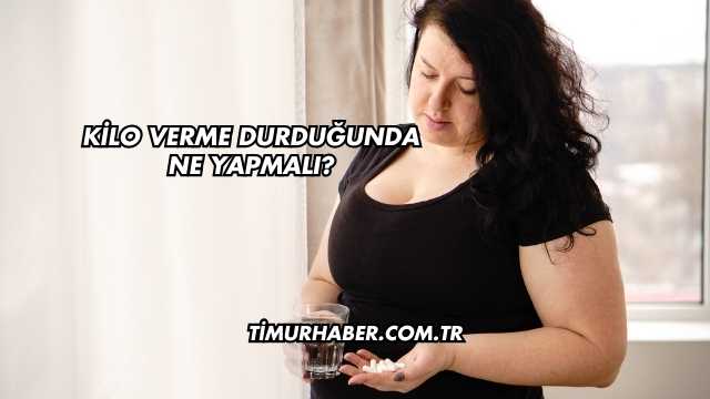 Kilo Verme Durduğunda Ne Yapmalı?