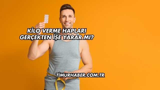 Kilo Verme Hapları Gerçekten İşe Yarar mı?