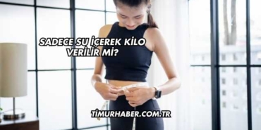 Sadece Su İçerek Kilo Verilir mi?