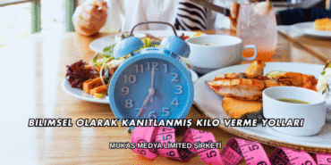 Bilimsel Olarak Kanıtlanmış Kilo Verme Yolları