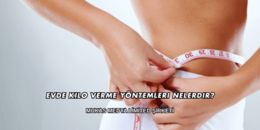 Evde Kilo Verme Yöntemleri Nelerdir?