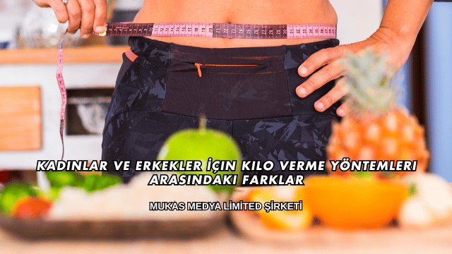 Kadınlar ve Erkekler İçin Kilo Verme Yöntemleri Arasındaki Farklar