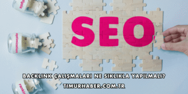 Backlink Çalışmaları Ne Sıklıkla Yapılmalı?