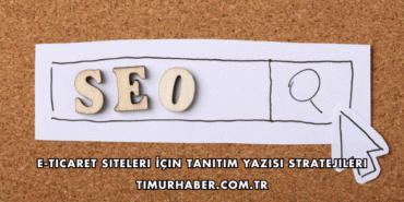 E-Ticaret Siteleri İçin Tanıtım Yazısı Stratejileri