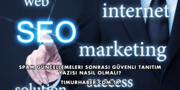 Spam Güncellemeleri Sonrası Güvenli Tanıtım Yazısı Nasıl Olmalı?