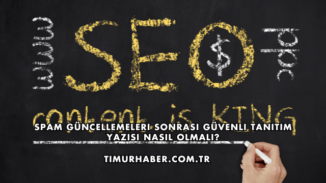 Spam Güncellemeleri Sonrası Güvenli Tanıtım Yazısı Nasıl Olmalı?